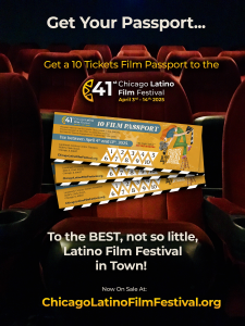 Chicago Latino Film Festival – Longest Running Latino Film Fest in the USA!